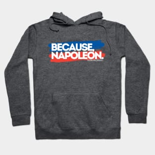 Because, Napoleon. Hoodie